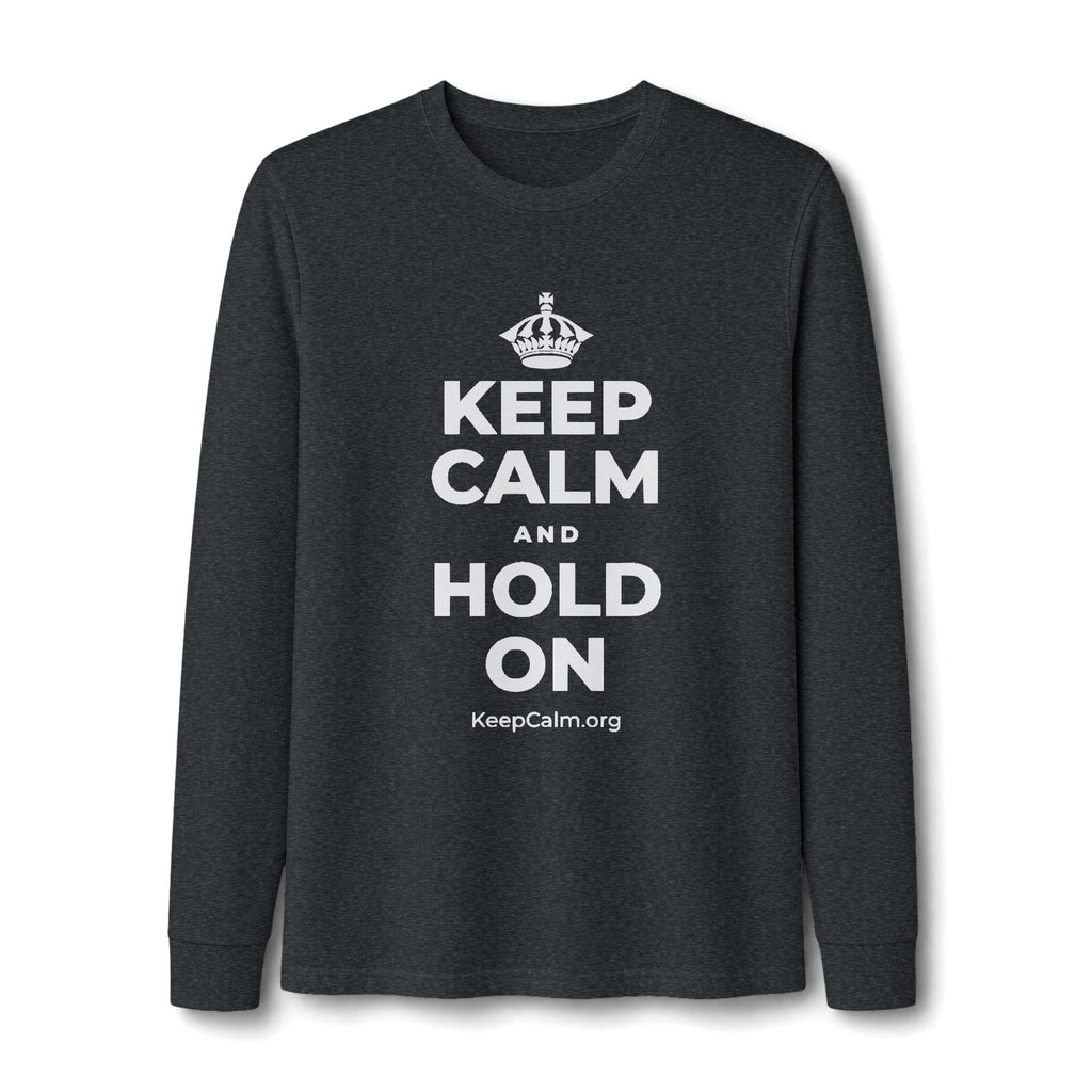 KEEP CALM AND HOLD ON Long Sleeve Tee