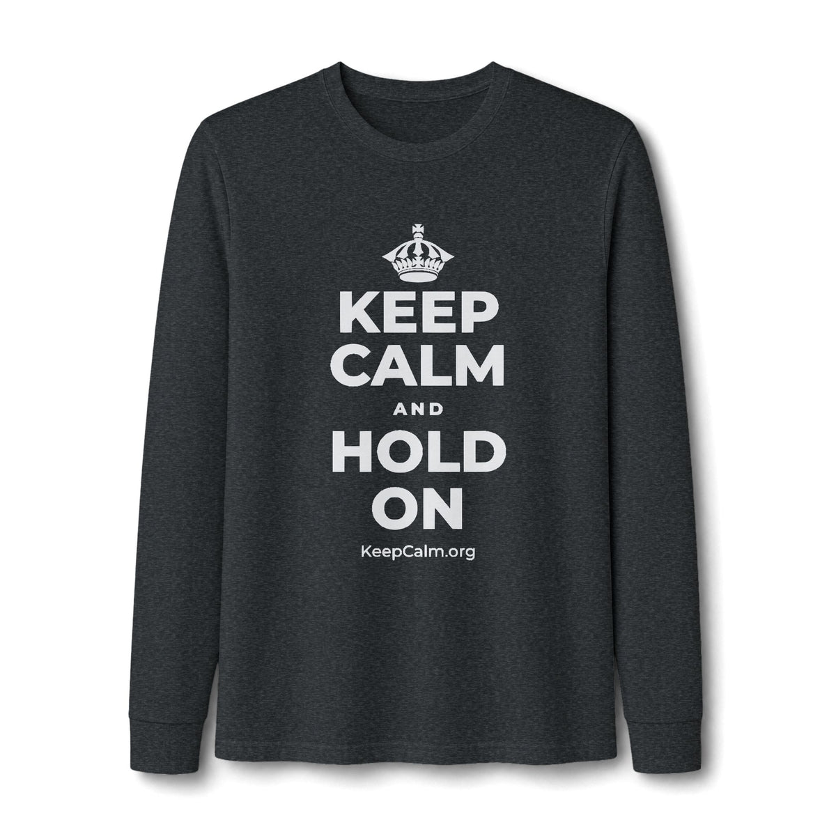 KEEP CALM AND HOLD ON Long Sleeve Tee