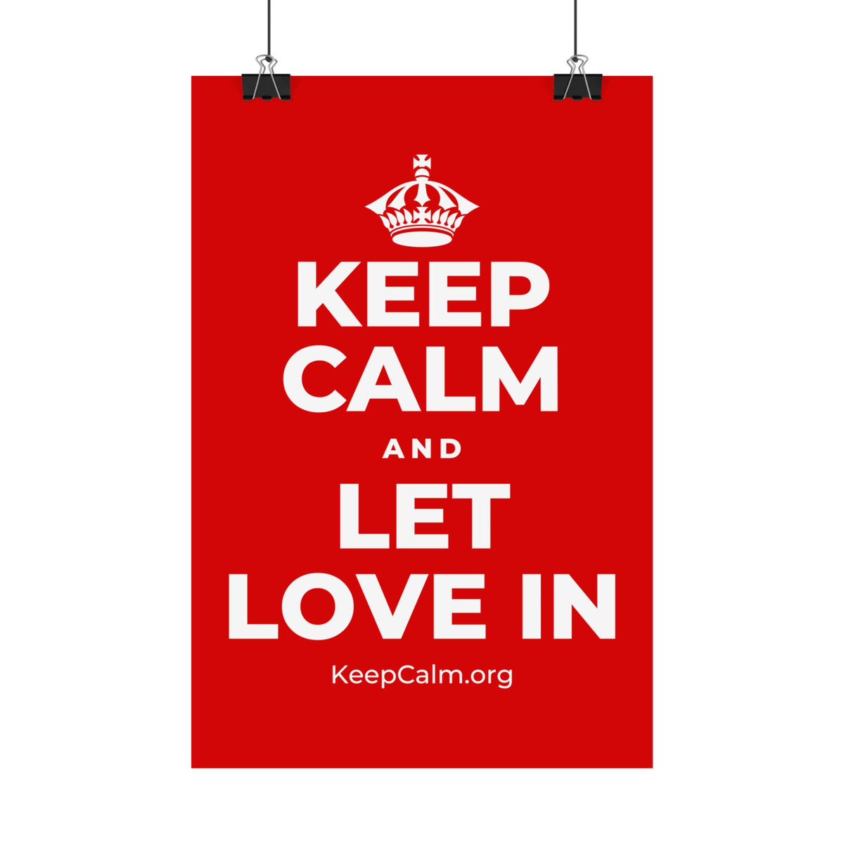 KEEP CALM AND LET LOVE IN Satin Poster