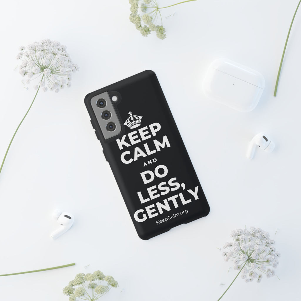 KEEP CALM AND DO LESS, GENTLY Phone Case (Dark)