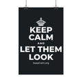 KEEP CALM AND LET THEM LOOK Satin Poster (Dark)