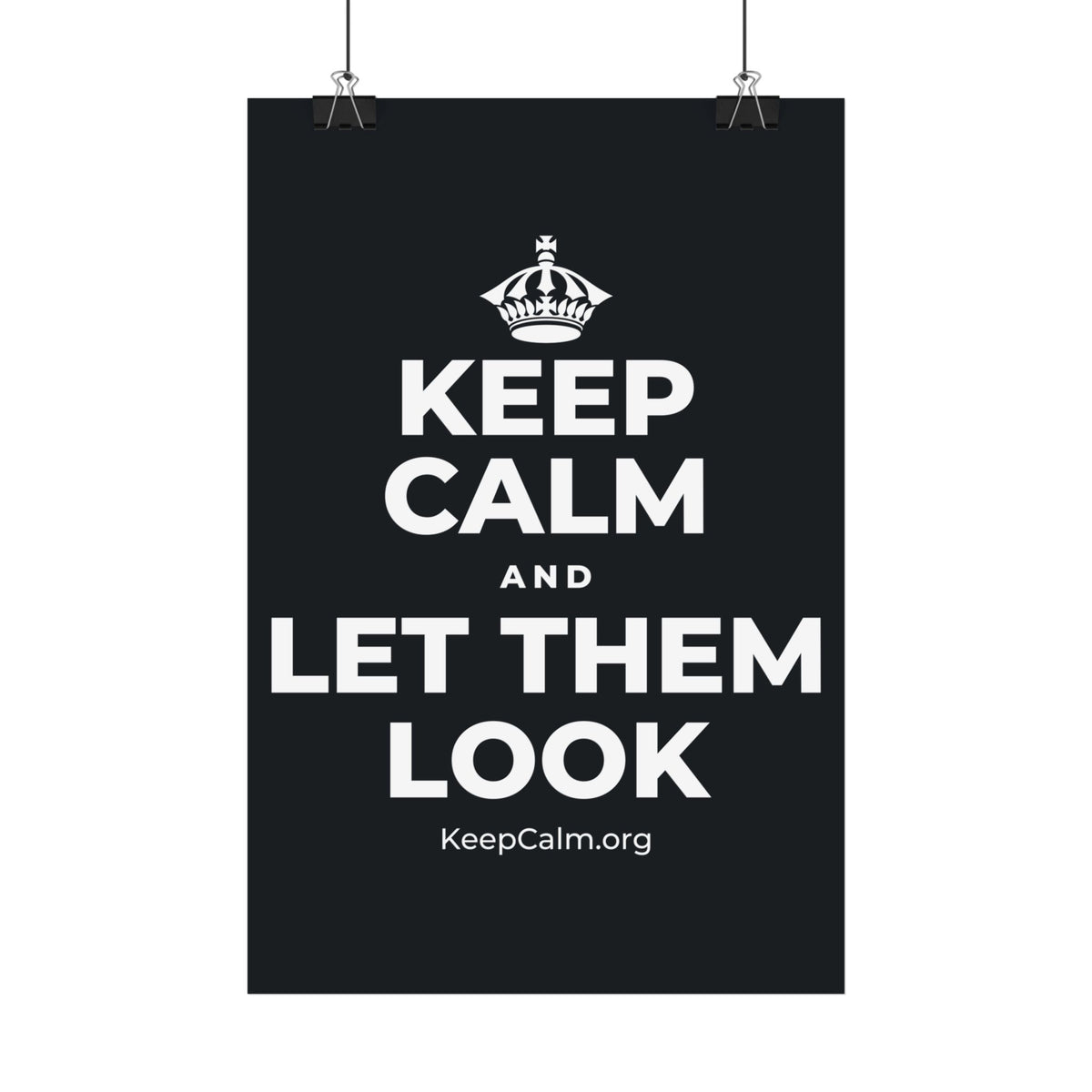 KEEP CALM AND LET THEM LOOK Satin Poster (Dark)