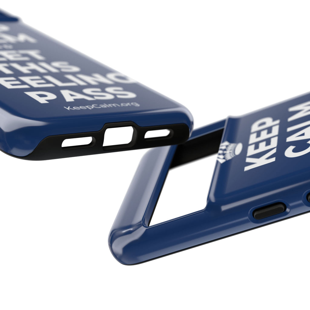 KEEP CALM AND LET THIS FEELING PASS Phone Case
