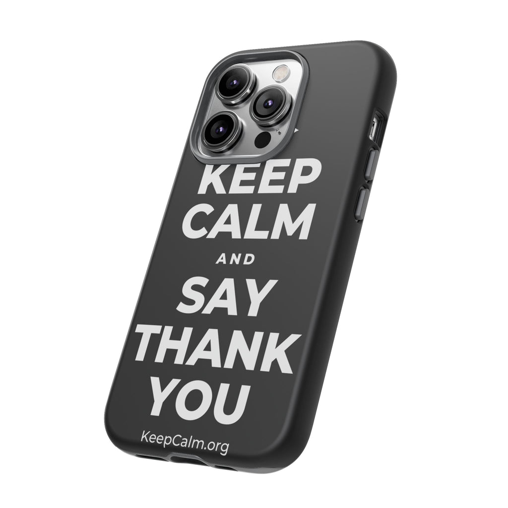 KEEP CALM AND SAY THANK YOU Phone Case