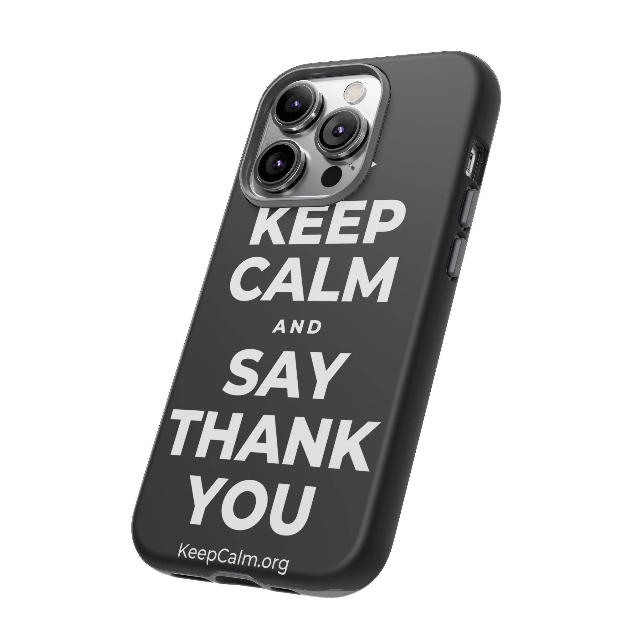 KEEP CALM AND SAY THANK YOU Phone Case