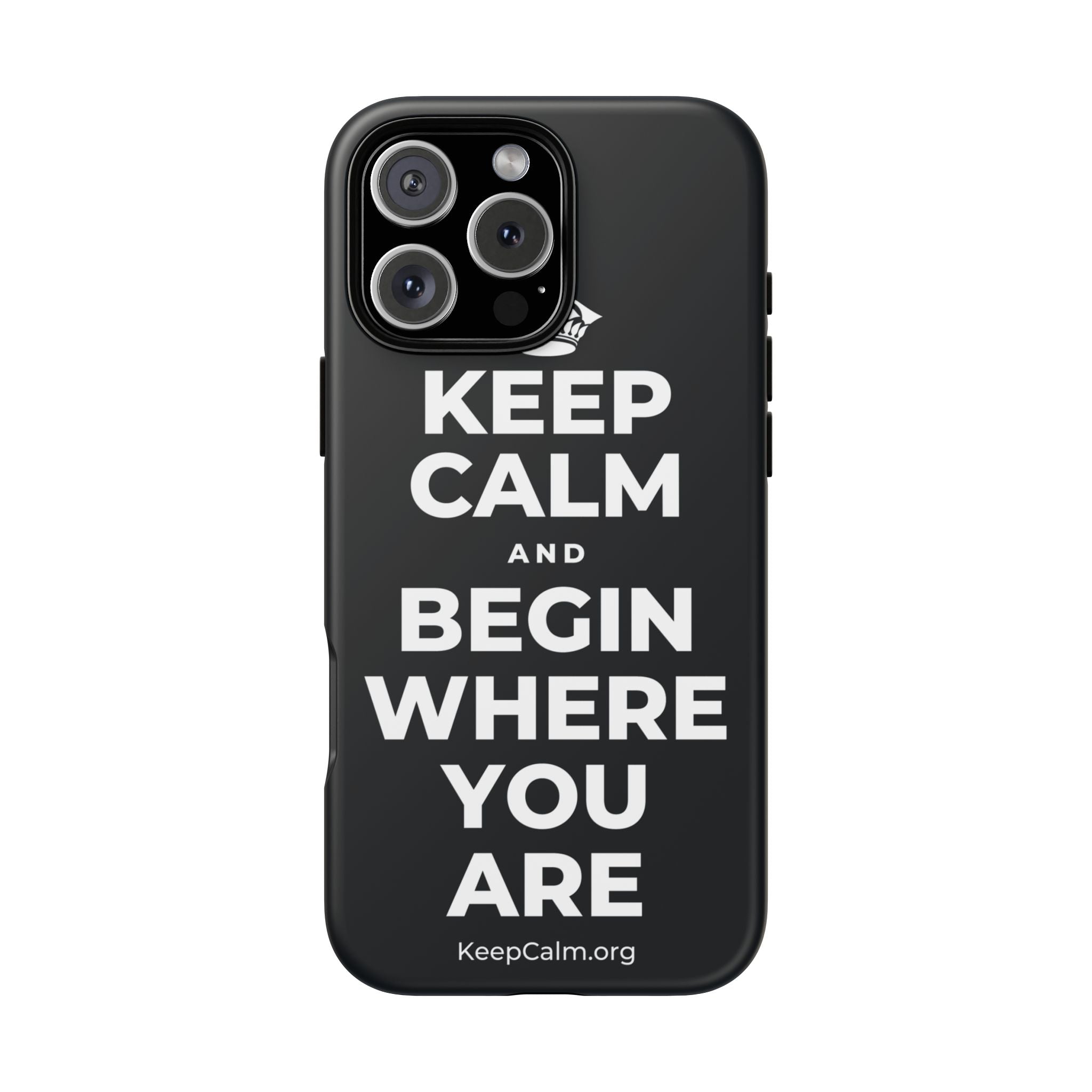 KEEP CALM AND BEGIN WHERE YOU ARE Phone Case (Dark)