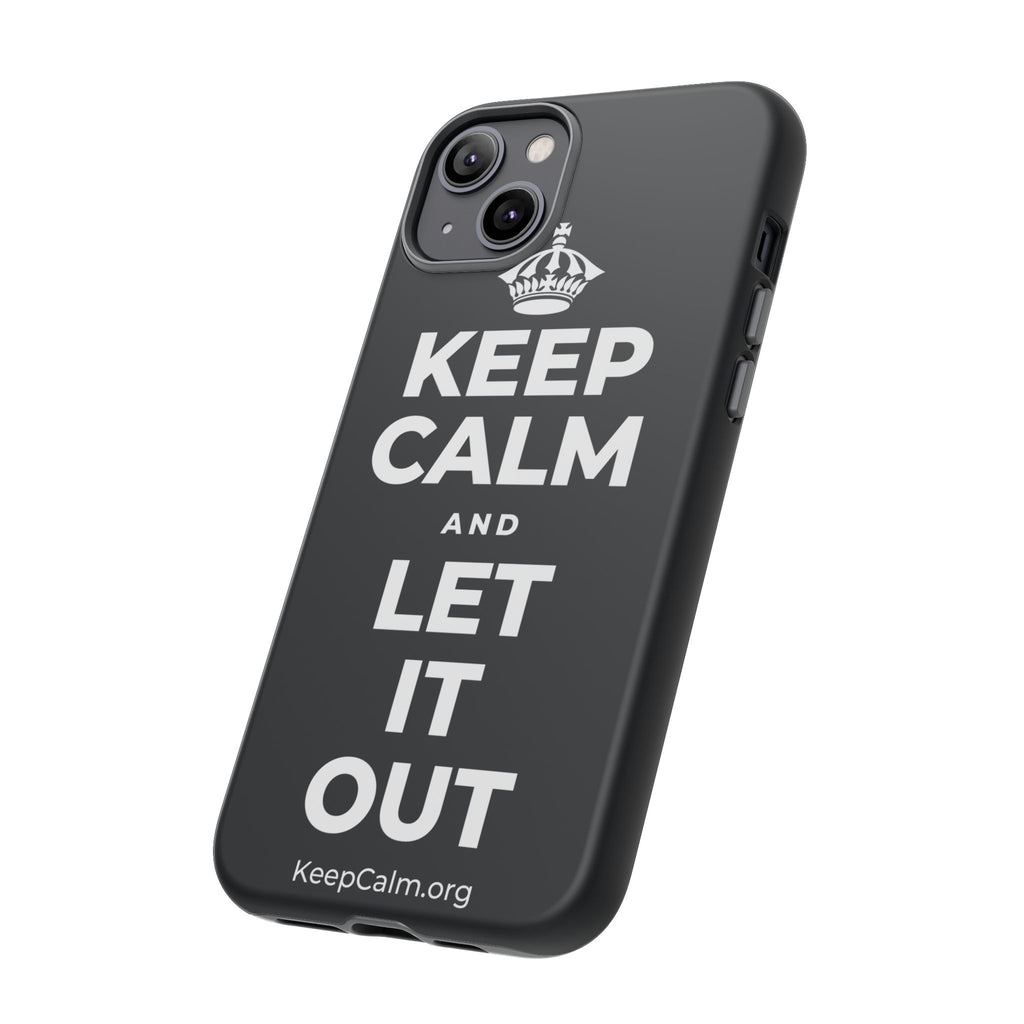 KEEP CALM AND LET IT OUT Phone Case (Dark)