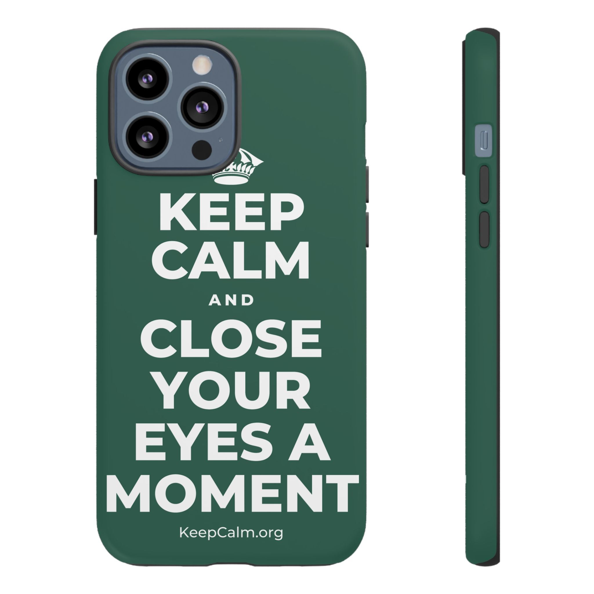 KEEP CALM AND CLOSE YOUR EYES A MOMENT Phone Case