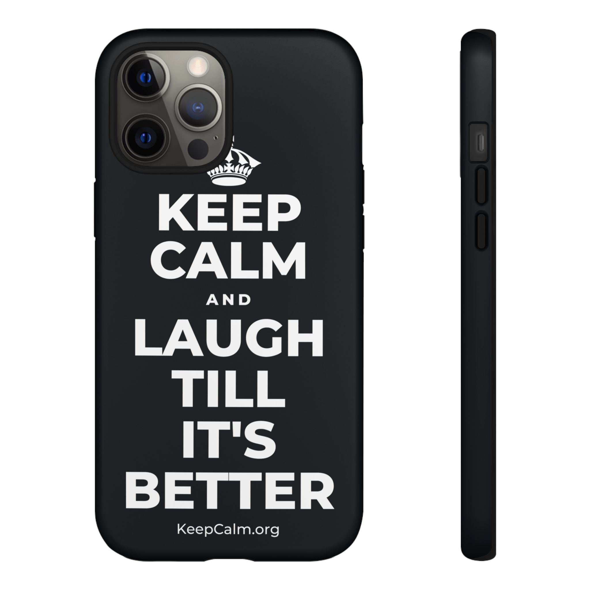 KEEP CALM AND LAUGH TILL IT'S BETTER Phone Case (Dark)