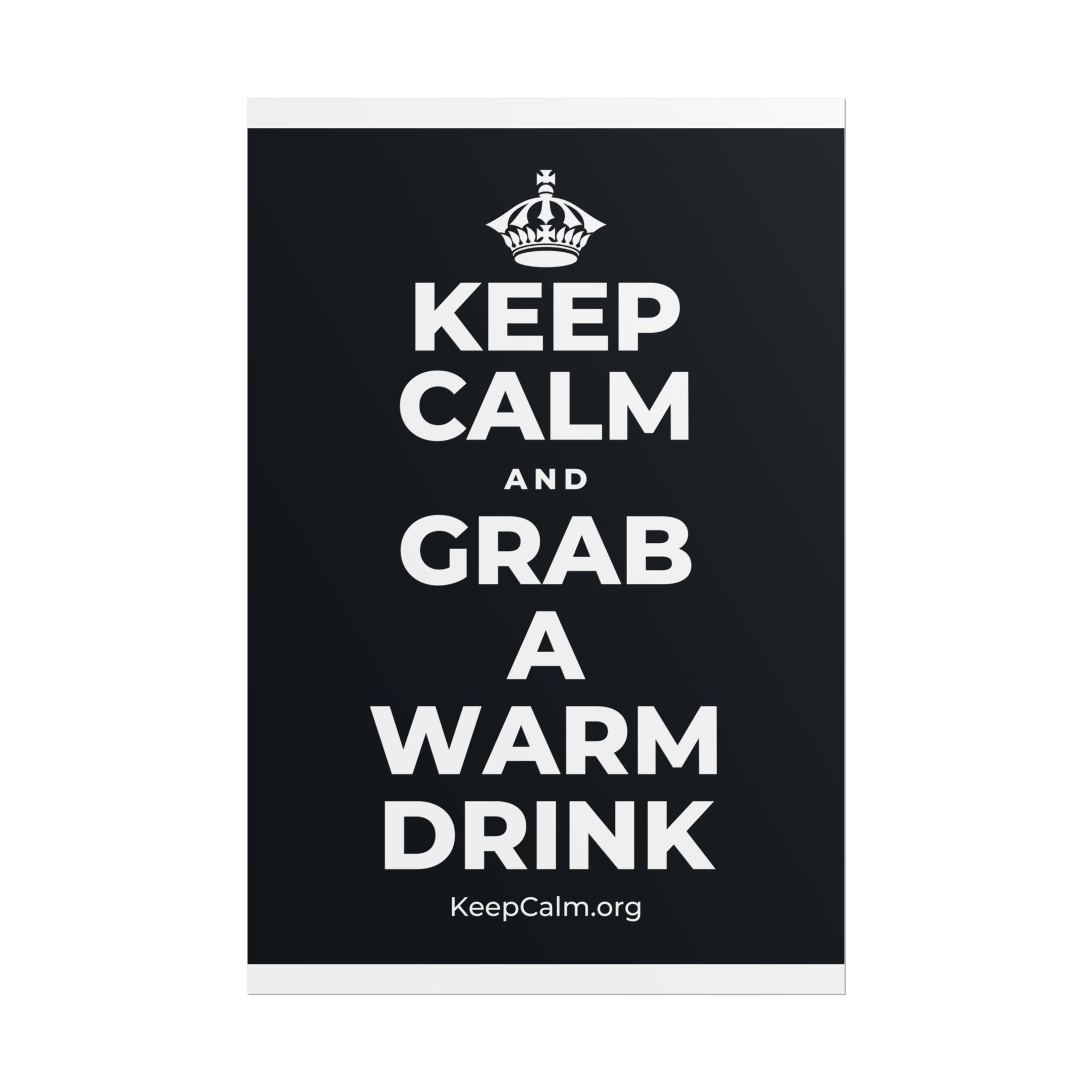 KEEP CALM AND GRAB A WARM DRINK Poster (Dark)
