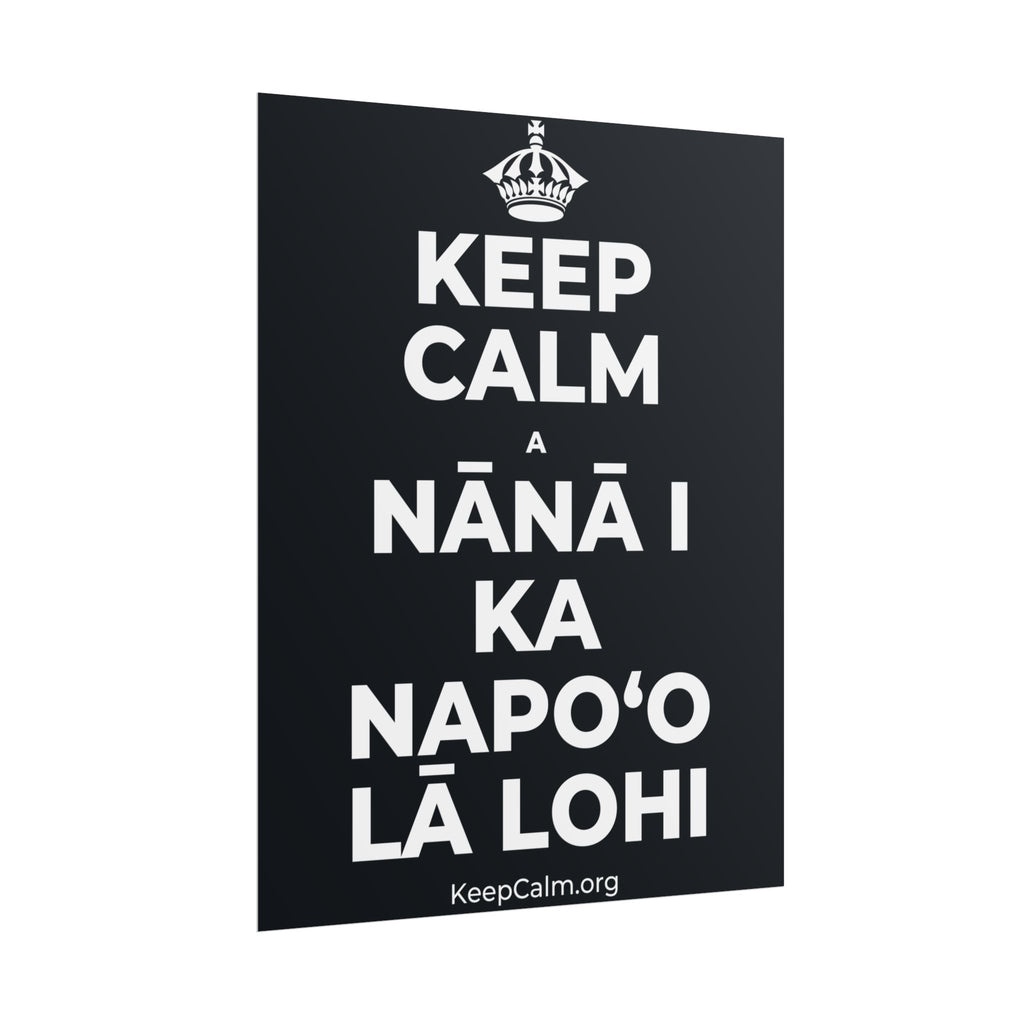 KEEP CALM A NĀNĀ I KA NAPOʻO LĀ LOHI Poster (Dark)