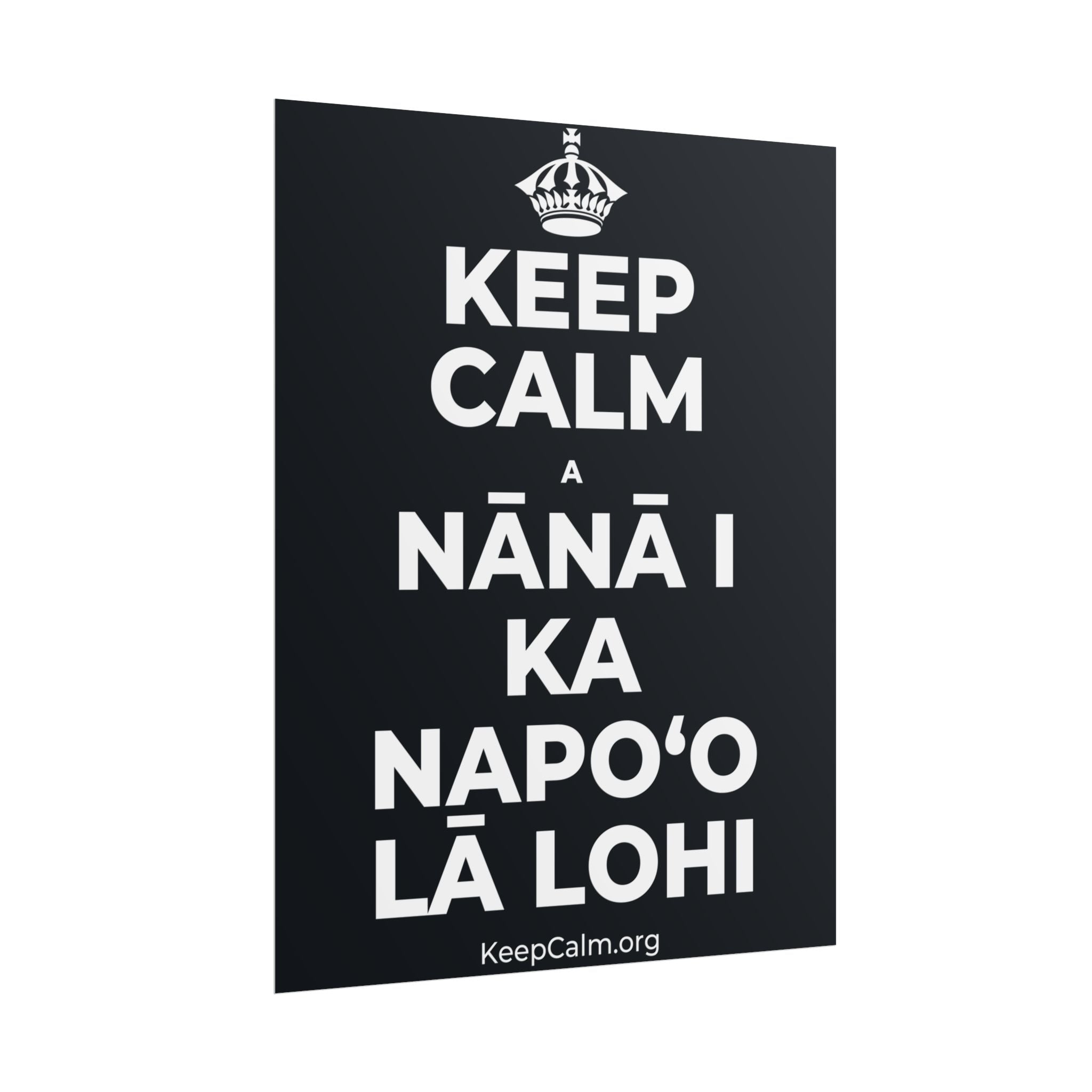 KEEP CALM A NĀNĀ I KA NAPOʻO LĀ LOHI Poster (Dark)