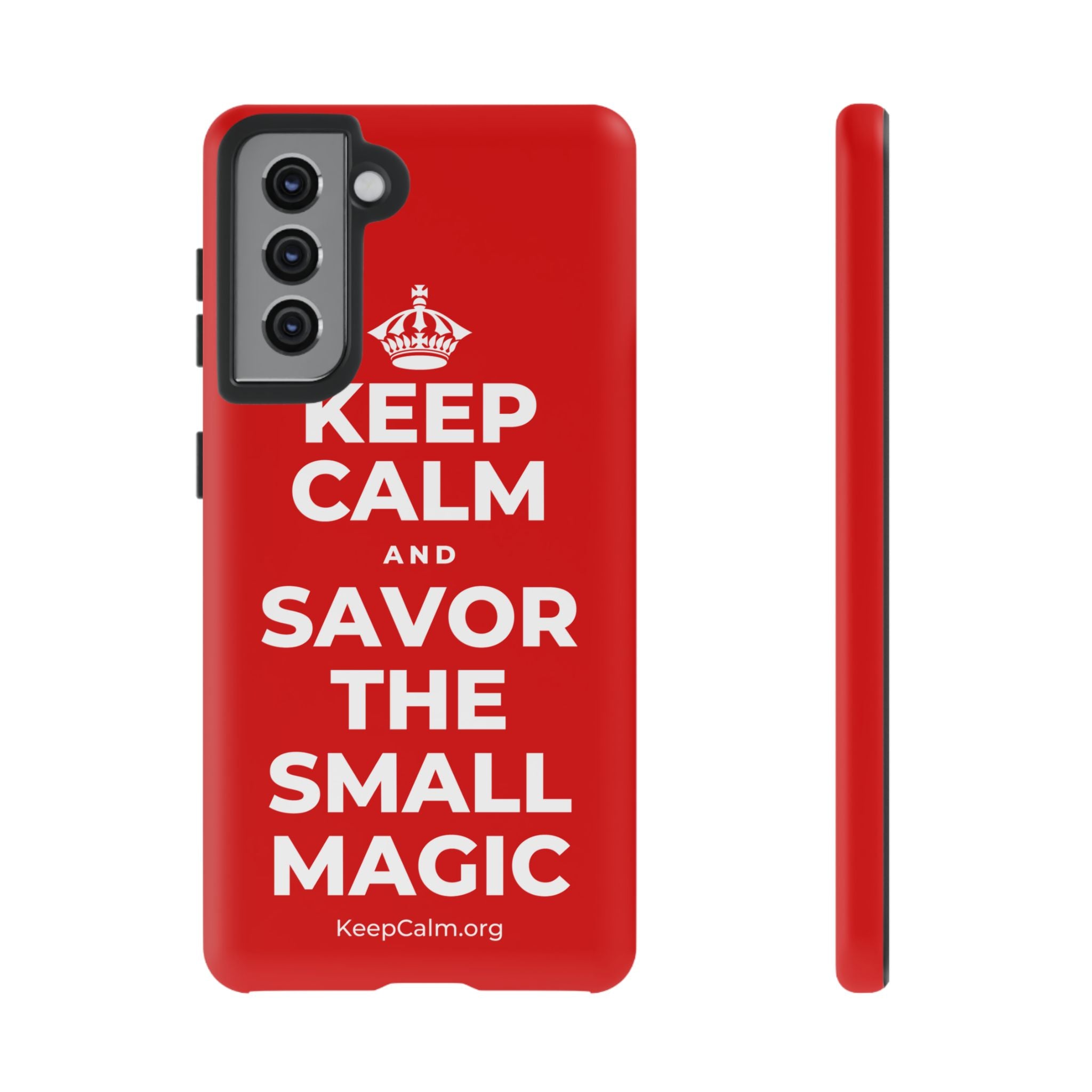 KEEP CALM AND SAVOR THE SMALL MAGIC Phone Case