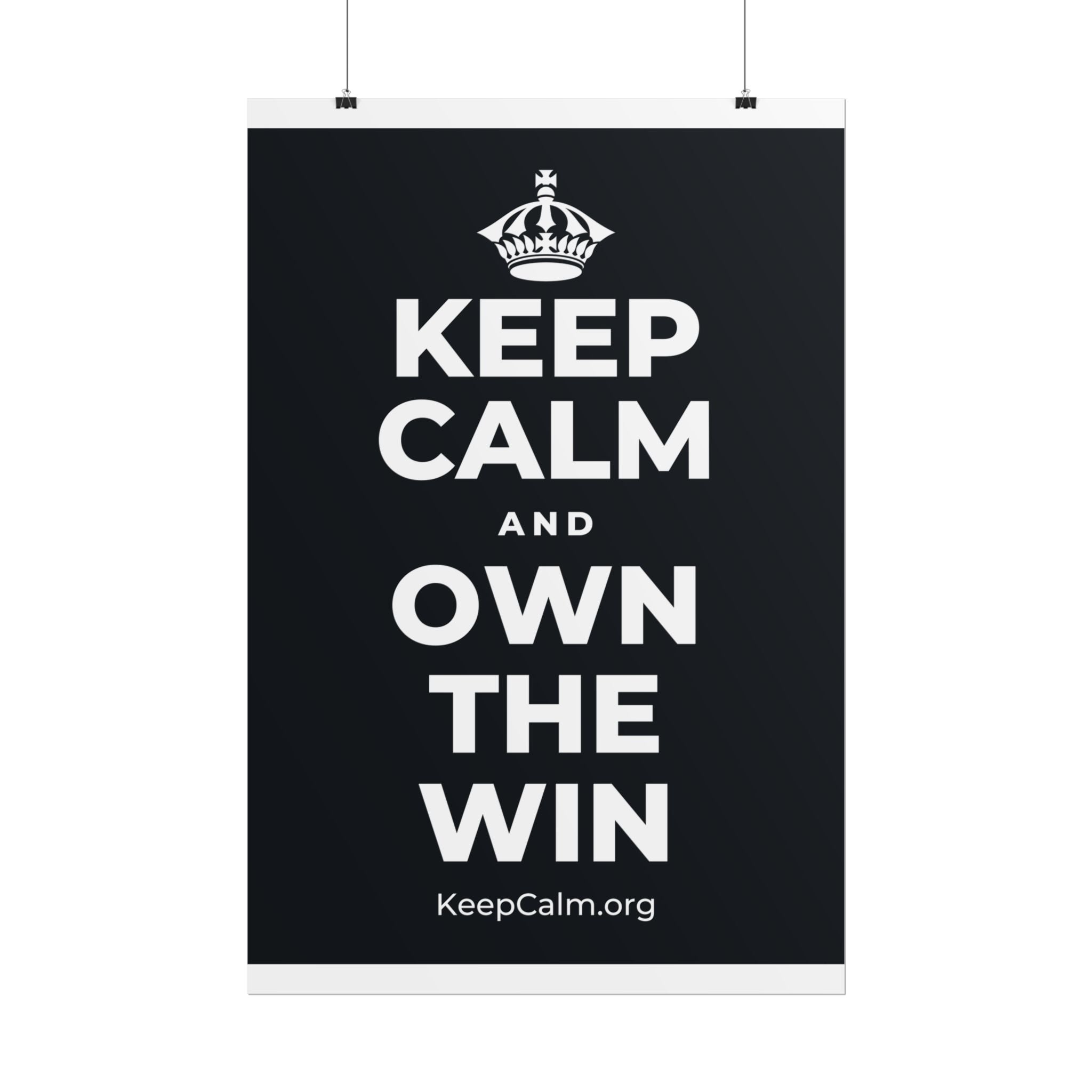 KEEP CALM AND OWN THE WIN Poster (Dark)