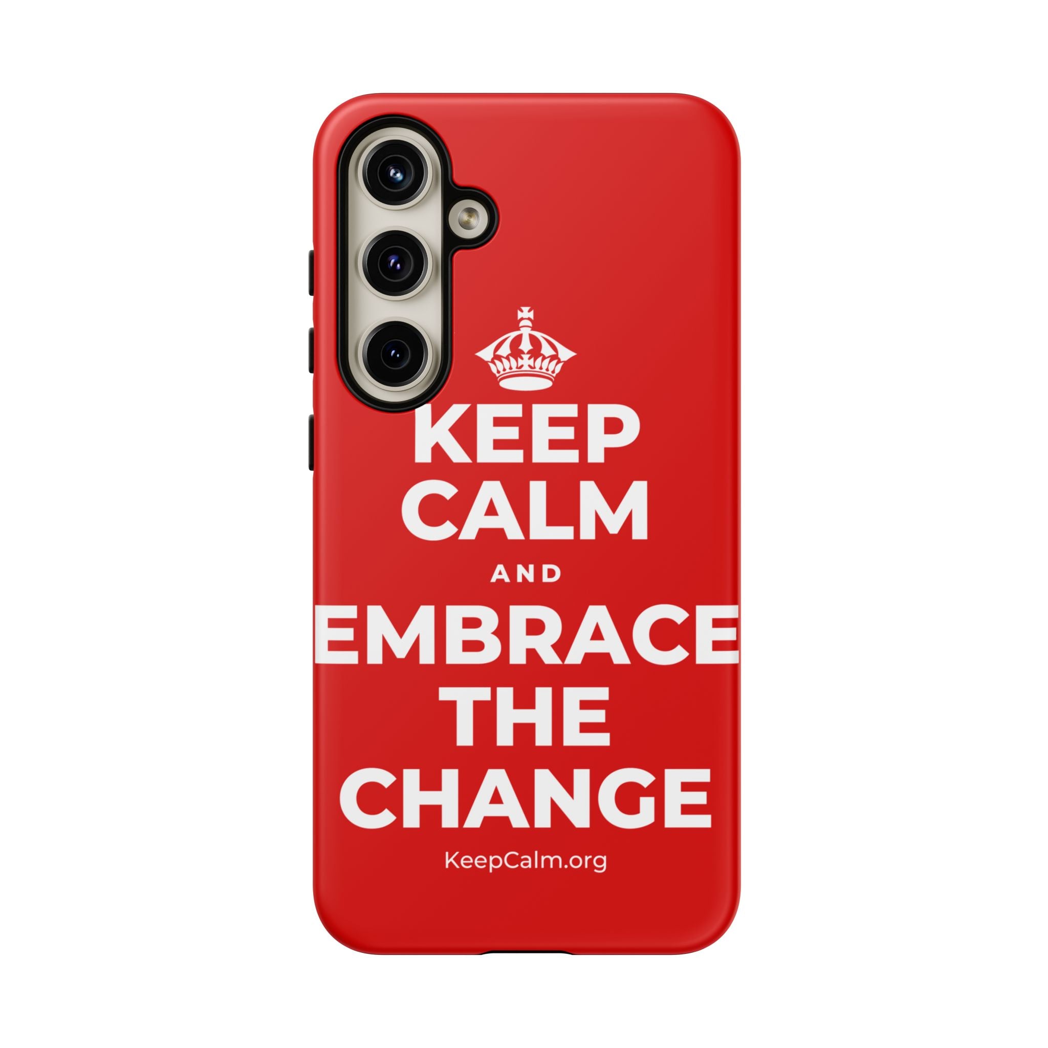 KEEP CALM AND EMBRACE THE CHANGE Phone Case