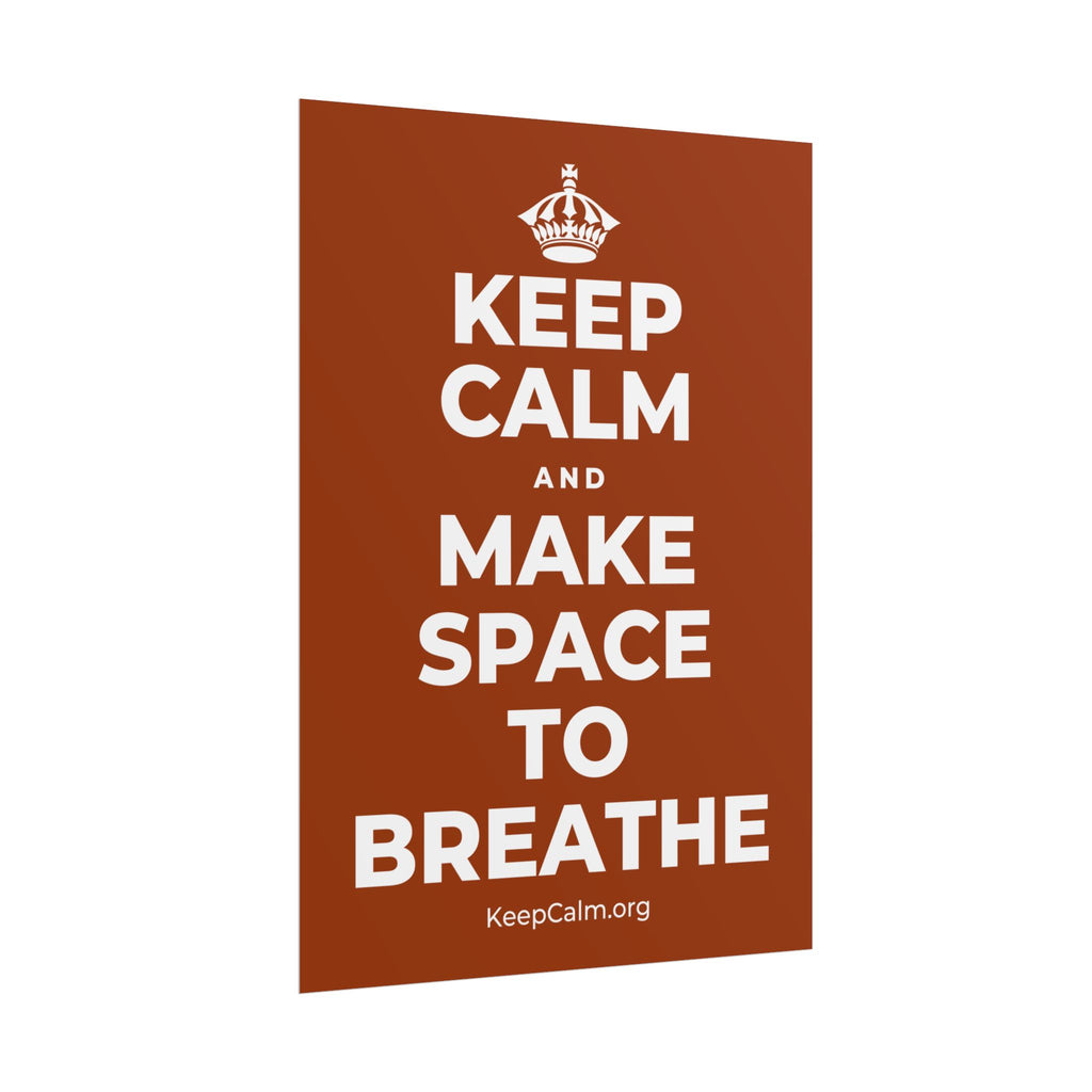 KEEP CALM AND MAKE SPACE TO BREATHE Poster