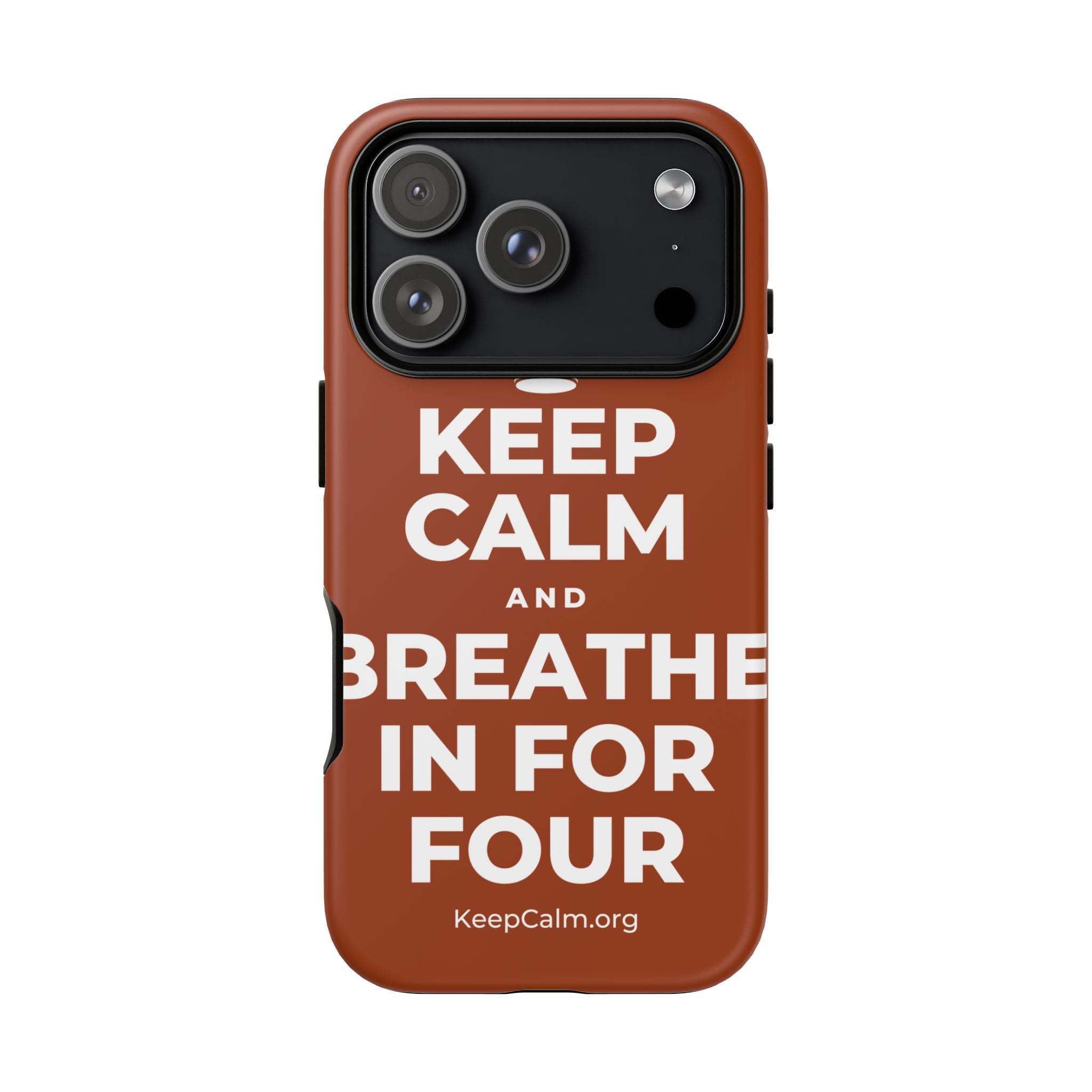 KEEP CALM AND BREATHE IN FOR FOUR Phone Case