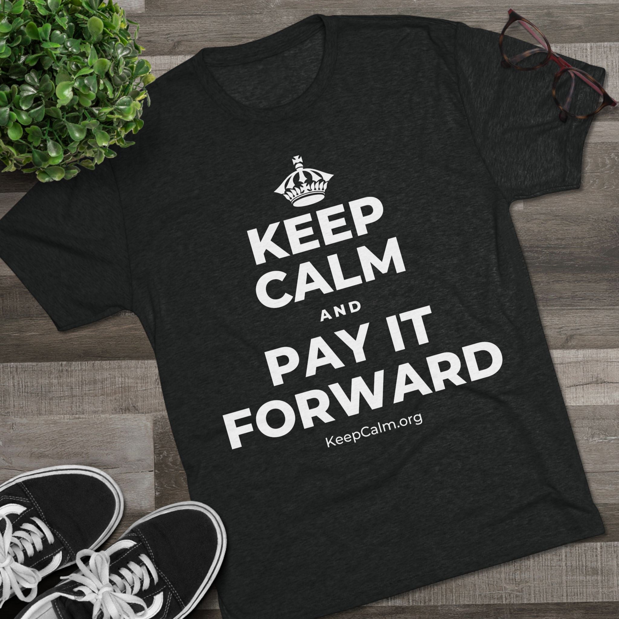KEEP CALM AND PAY IT FORWARD Tri-Blend Tee