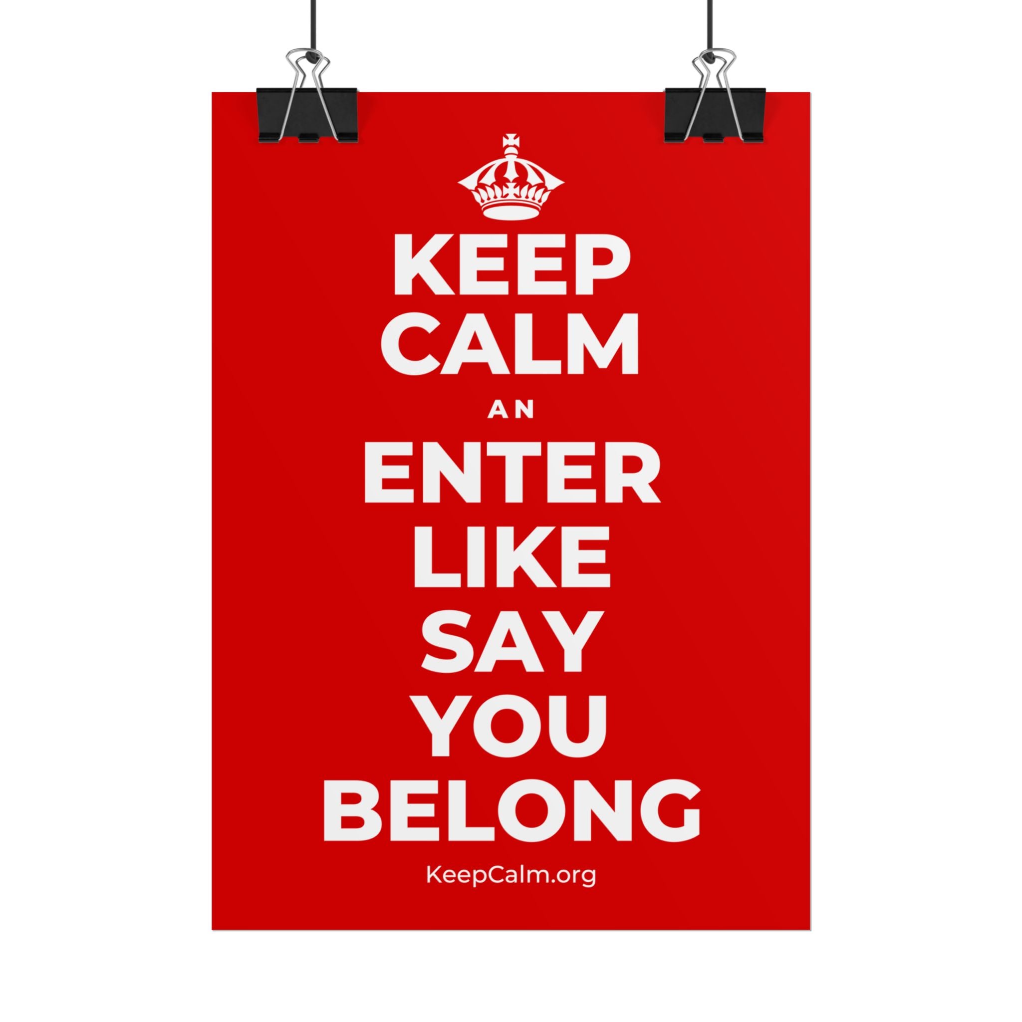 KEEP CALM AN ENTER LIKE SAY YOU BELONG Poster
