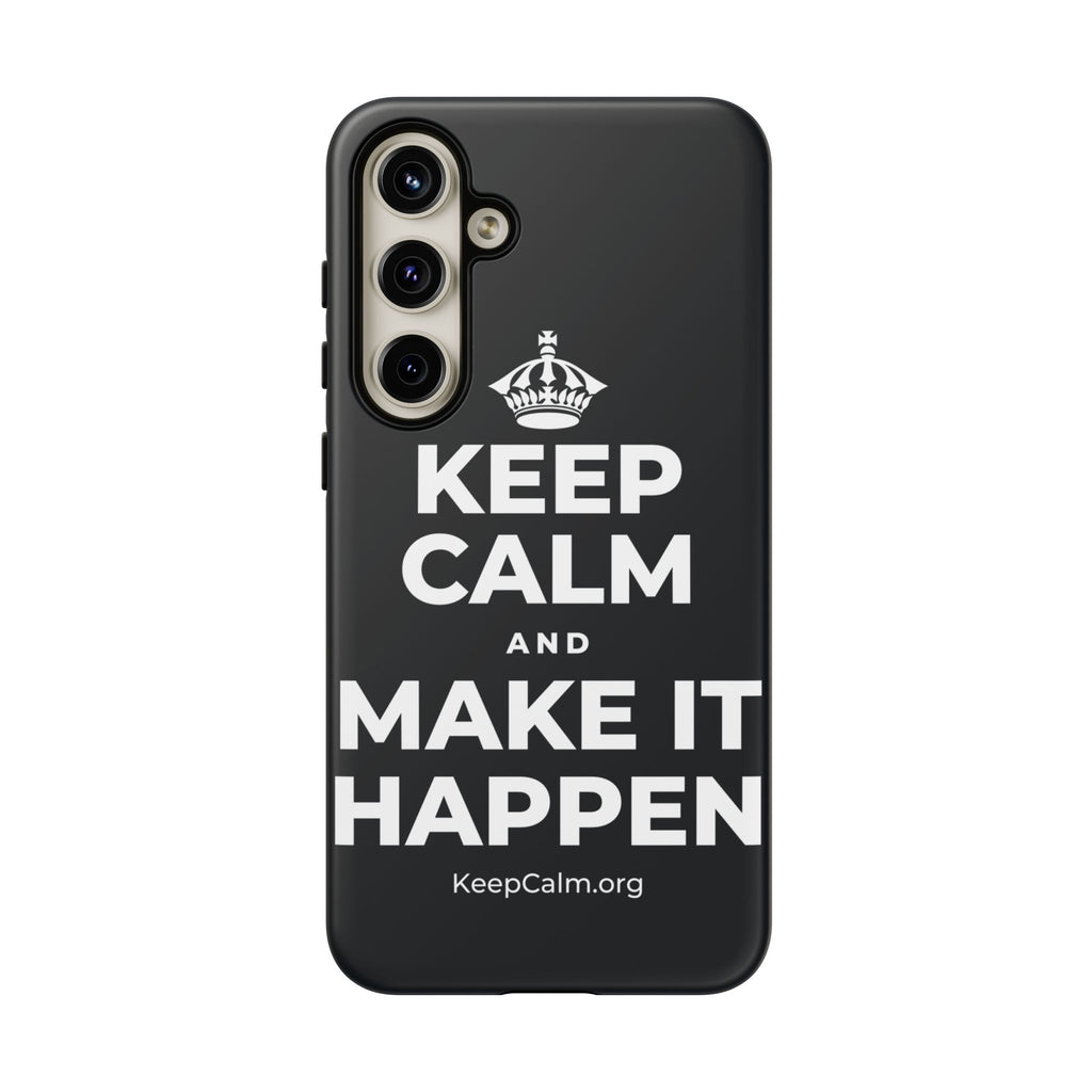 KEEP CALM AND MAKE IT HAPPEN Phone Case (Dark)