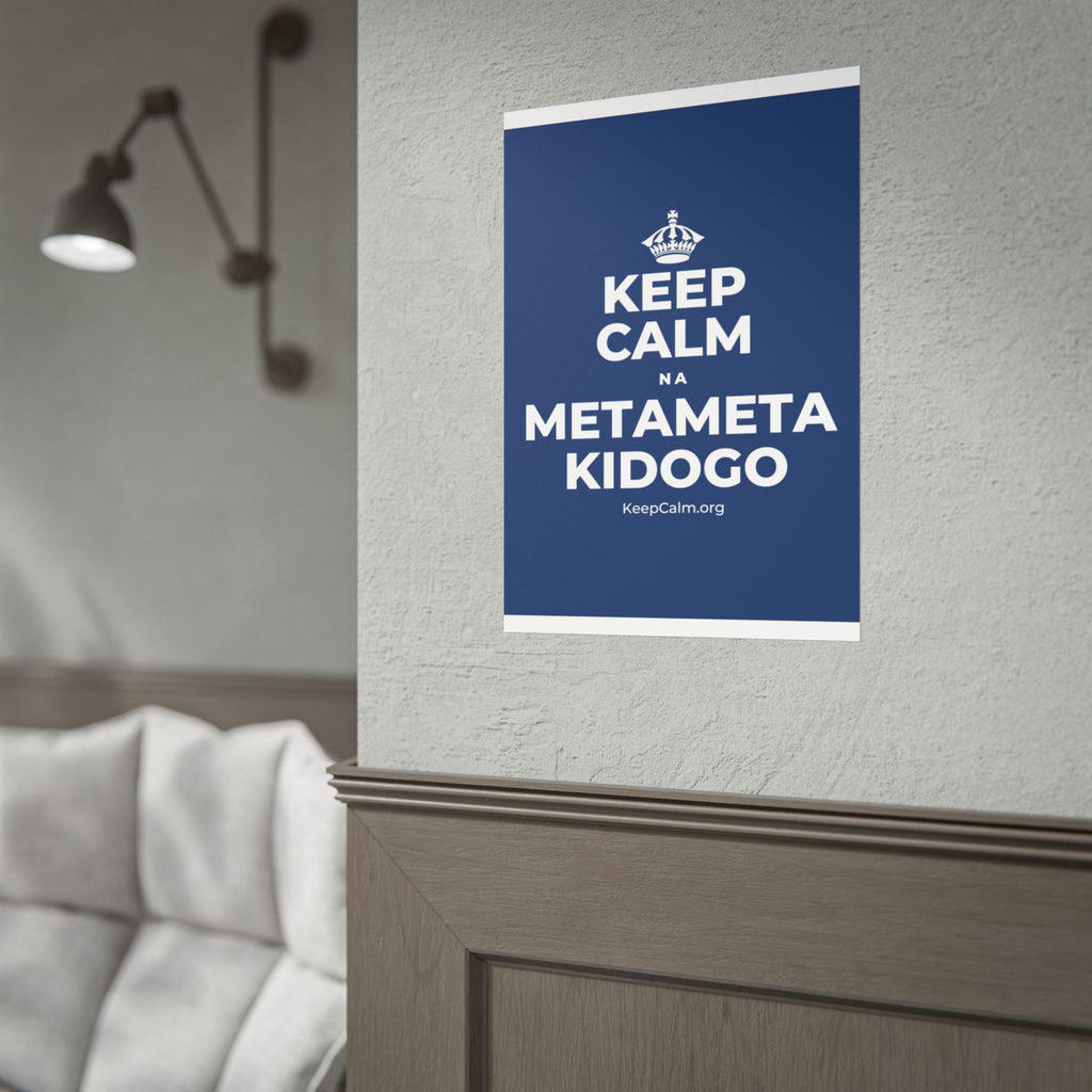 KEEP CALM NA METAMETA KIDOGO Poster