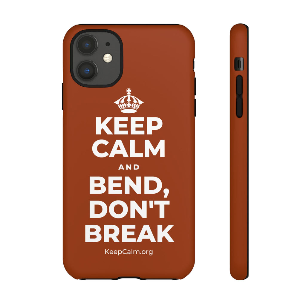 KEEP CALM AND BEND, DON'T BREAK Phone Case