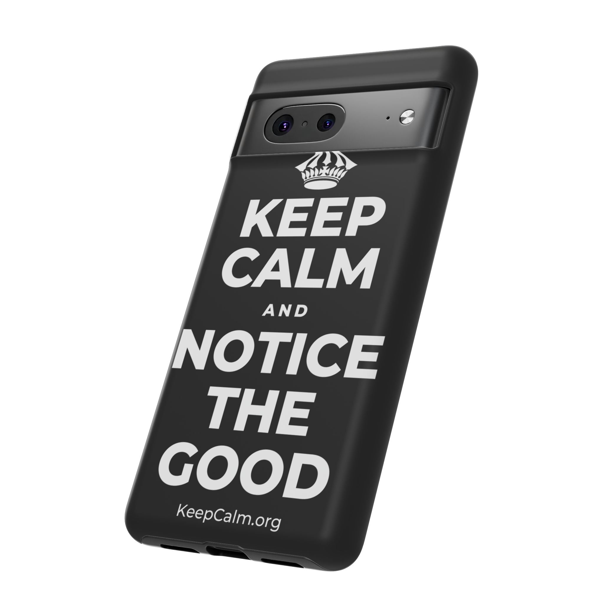 KEEP CALM AND NOTICE THE GOOD Phone Case