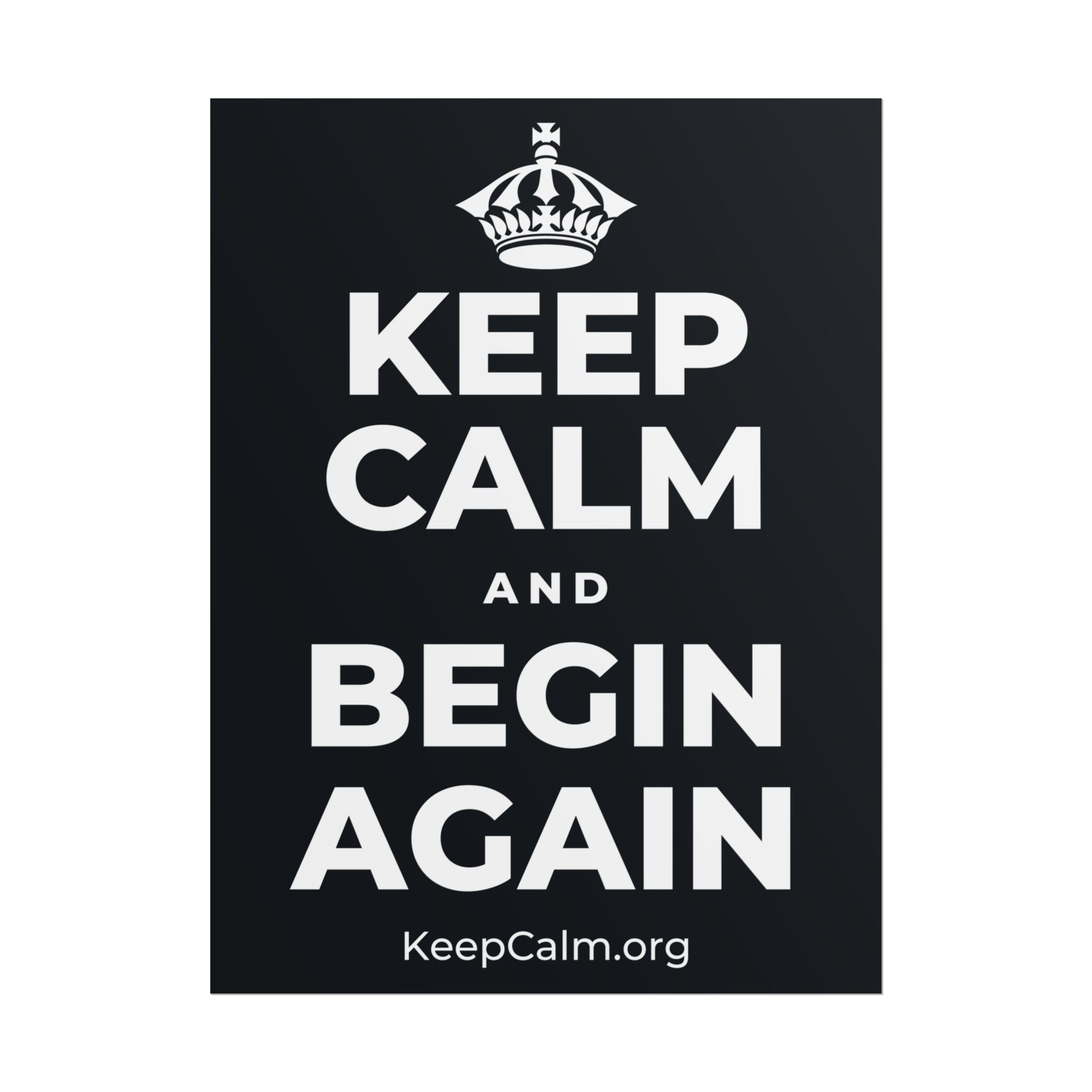 KEEP CALM AND BEGIN AGAIN Poster (Dark)