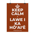 KEEP CALM A LAWE I KA HŌʻAIʻĒ Poster