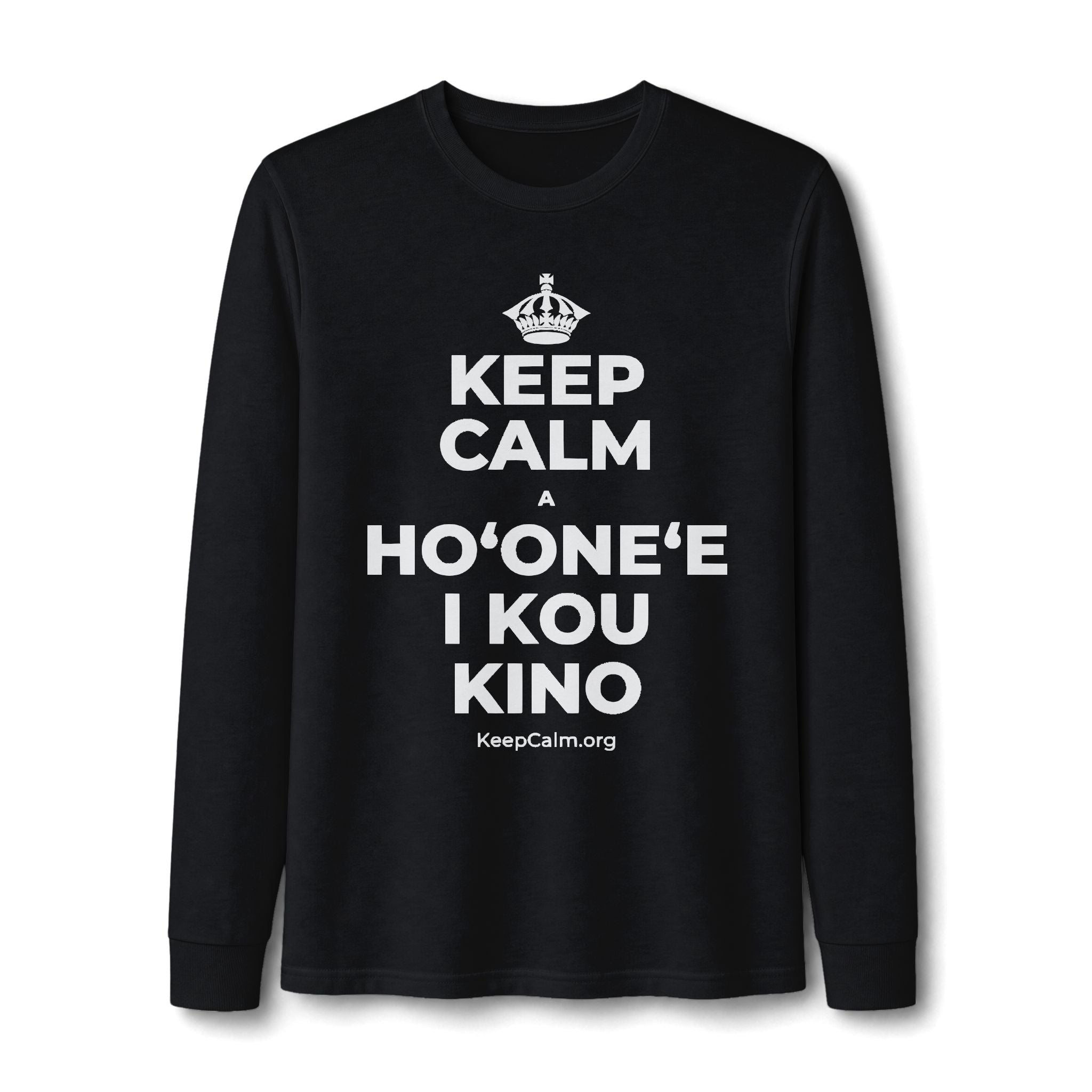 KEEP CALM A HOʻONEʻE I KOU KINO Long Sleeve Tee