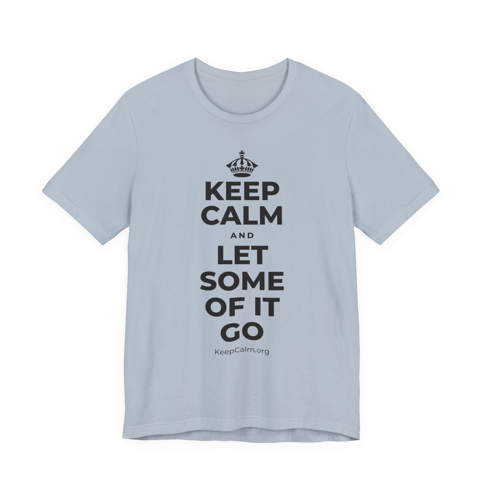 KEEP CALM AND LET SOME OF IT GO T-Shirt (White–Asphalt)