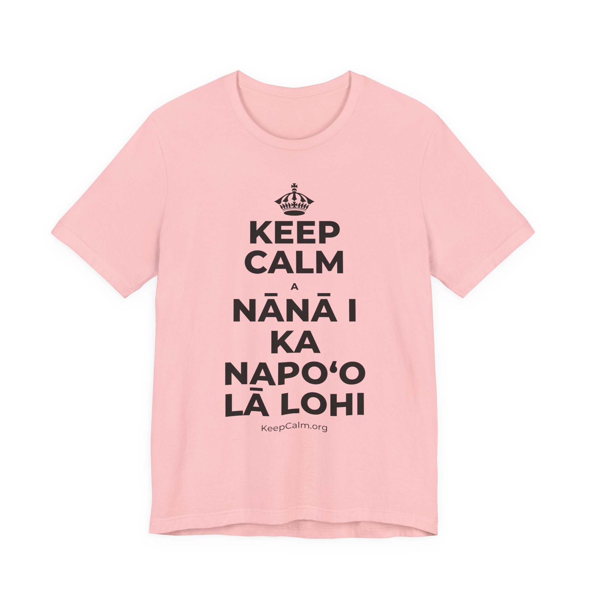 KEEP CALM A NĀNĀ I KA NAPOʻO LĀ LOHI T-Shirt (White–Asphalt)