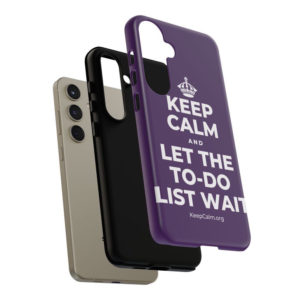 KEEP CALM AND LET THE TO-DO LIST WAIT Phone Case