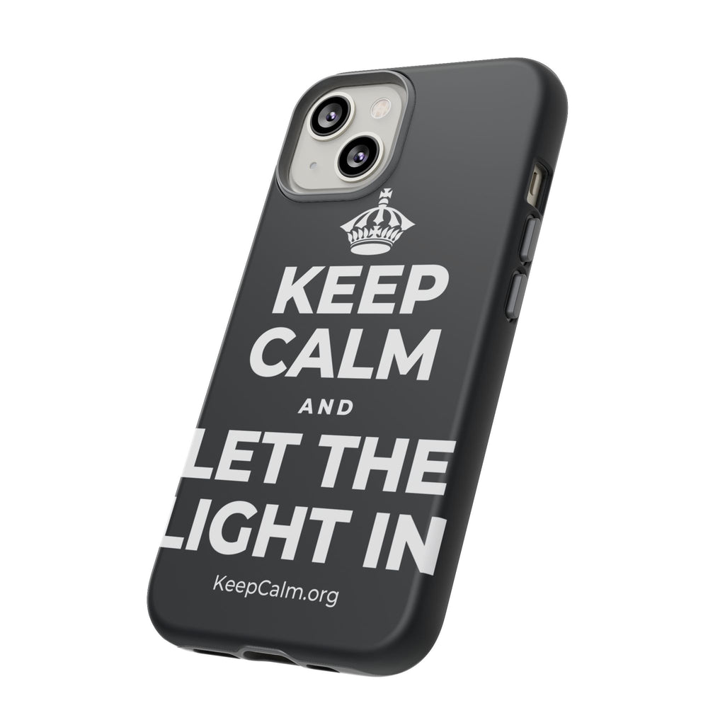 KEEP CALM AND LET THE LIGHT IN Phone Case (Dark)