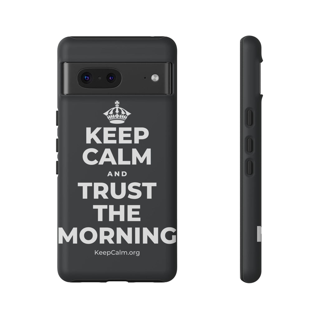 KEEP CALM AND TRUST THE MORNING Phone Case (Dark)