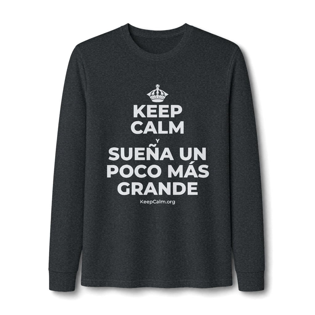 KEEP CALM Y SUEÑA UN POCO MÁS GRANDE Long Sleeve Tee
