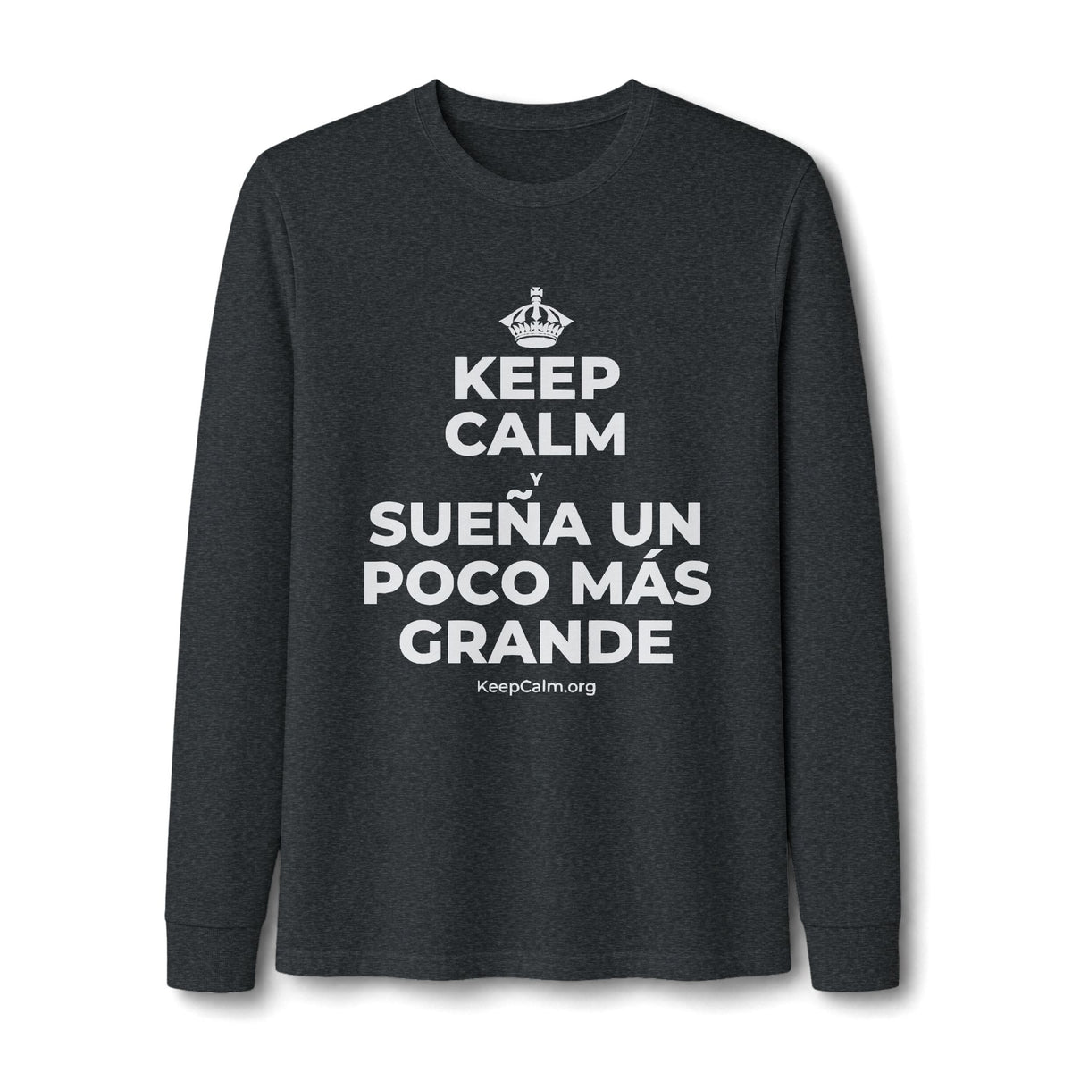 KEEP CALM Y SUEÑA UN POCO MÁS GRANDE Long Sleeve Tee