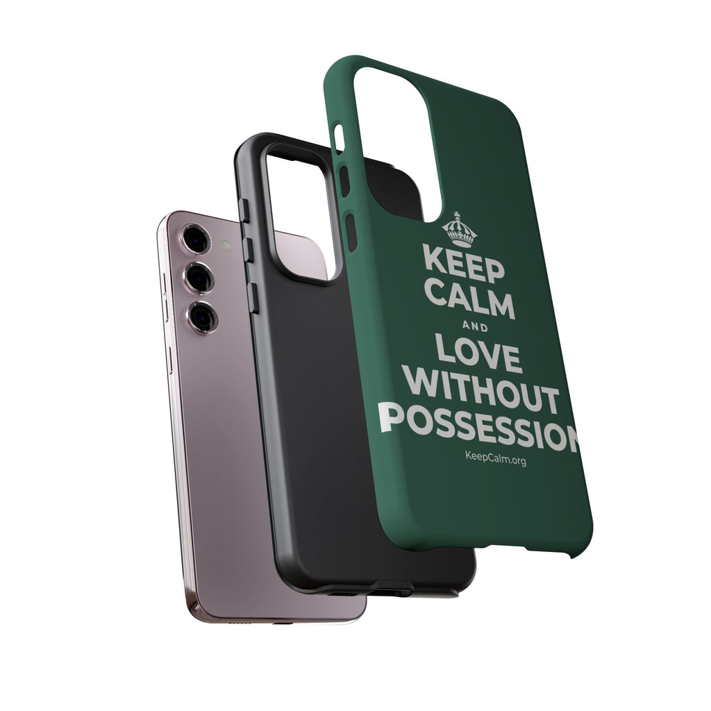 KEEP CALM AND LOVE WITHOUT POSSESSION Phone Case