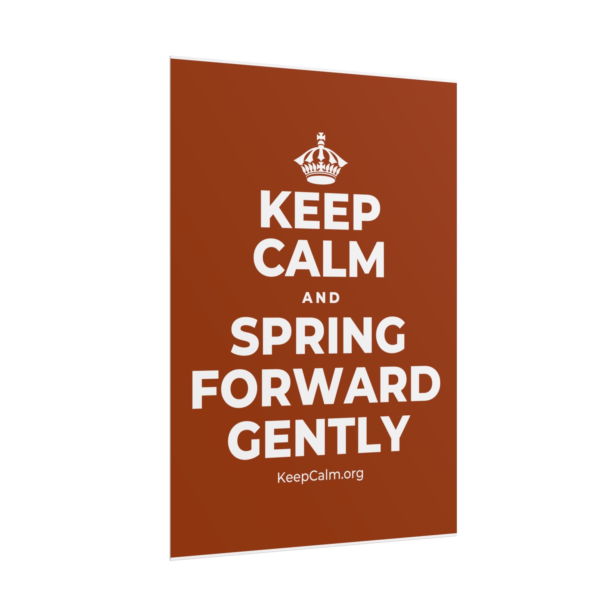 KEEP CALM AND SPRING FORWARD GENTLY Poster