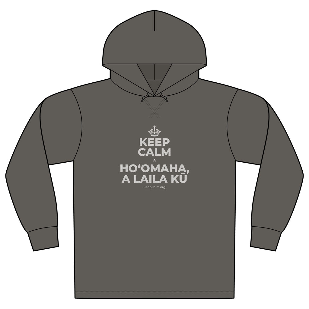 KEEP CALM A HOʻOMAHA, A LAILA KŪ Organic Hoodie Tee