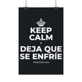 KEEP CALM Y DEJA QUE SE ENFRÍE Satin Poster (Dark)