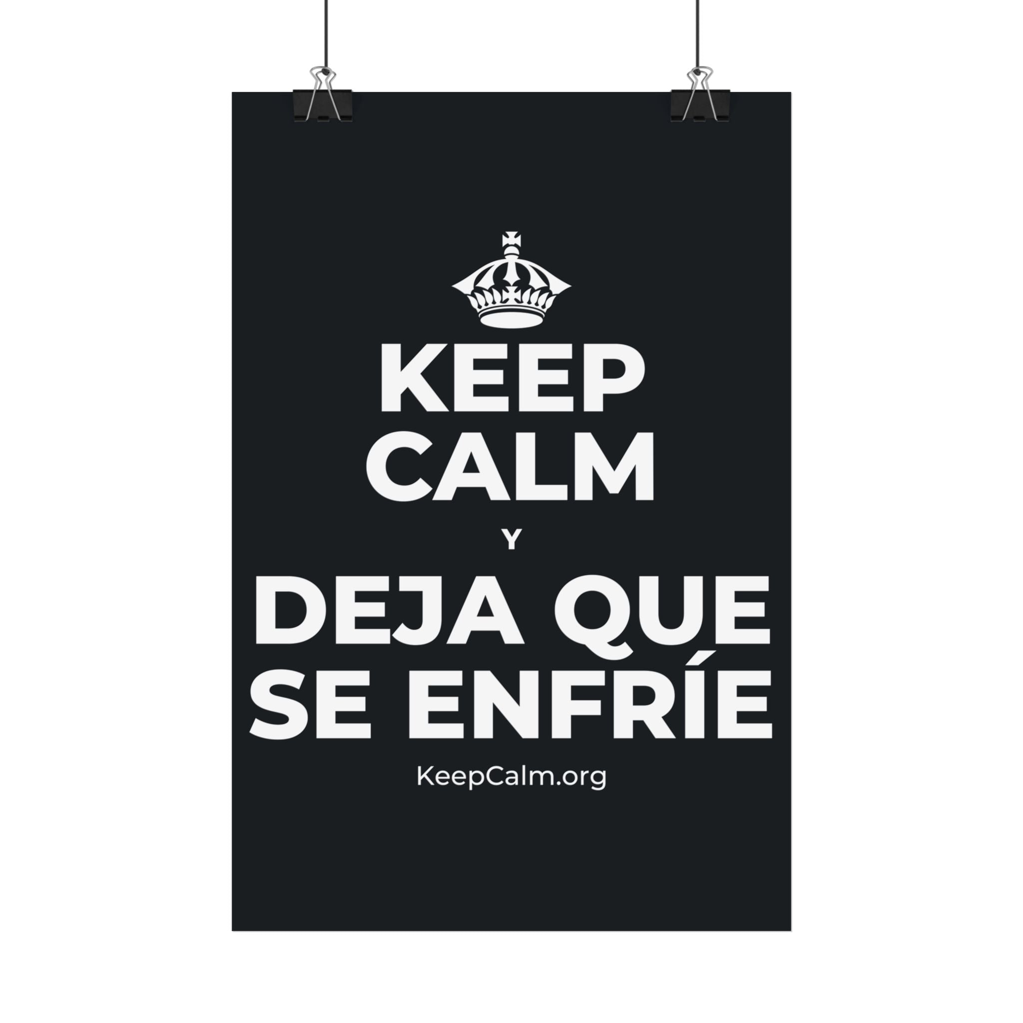 KEEP CALM Y DEJA QUE SE ENFRÍE Satin Poster (Dark)