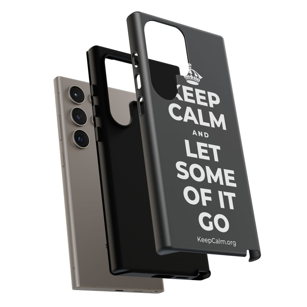 KEEP CALM AND LET SOME OF IT GO Phone Case (Dark)