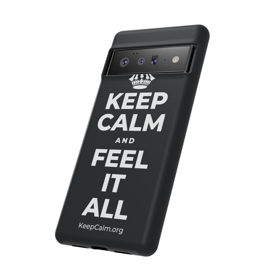 KEEP CALM AND FEEL IT ALL Phone Case (Dark)