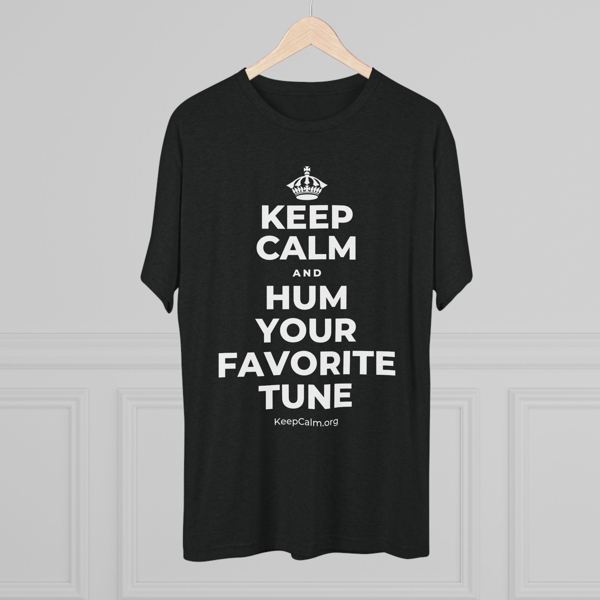 KEEP CALM AND HUM YOUR FAVORITE TUNE Tri-Blend Tee