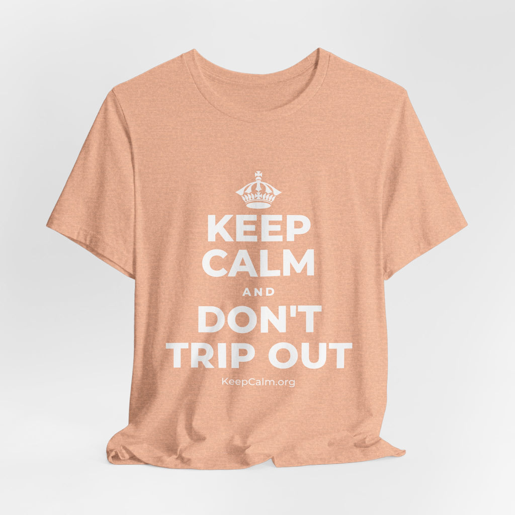 KEEP CALM AND DON'T TRIP OUT T-Shirt (Soft Cream–Heather Mauve)