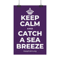 KEEP CALM AND CATCH A SEA BREEZE Satin Poster