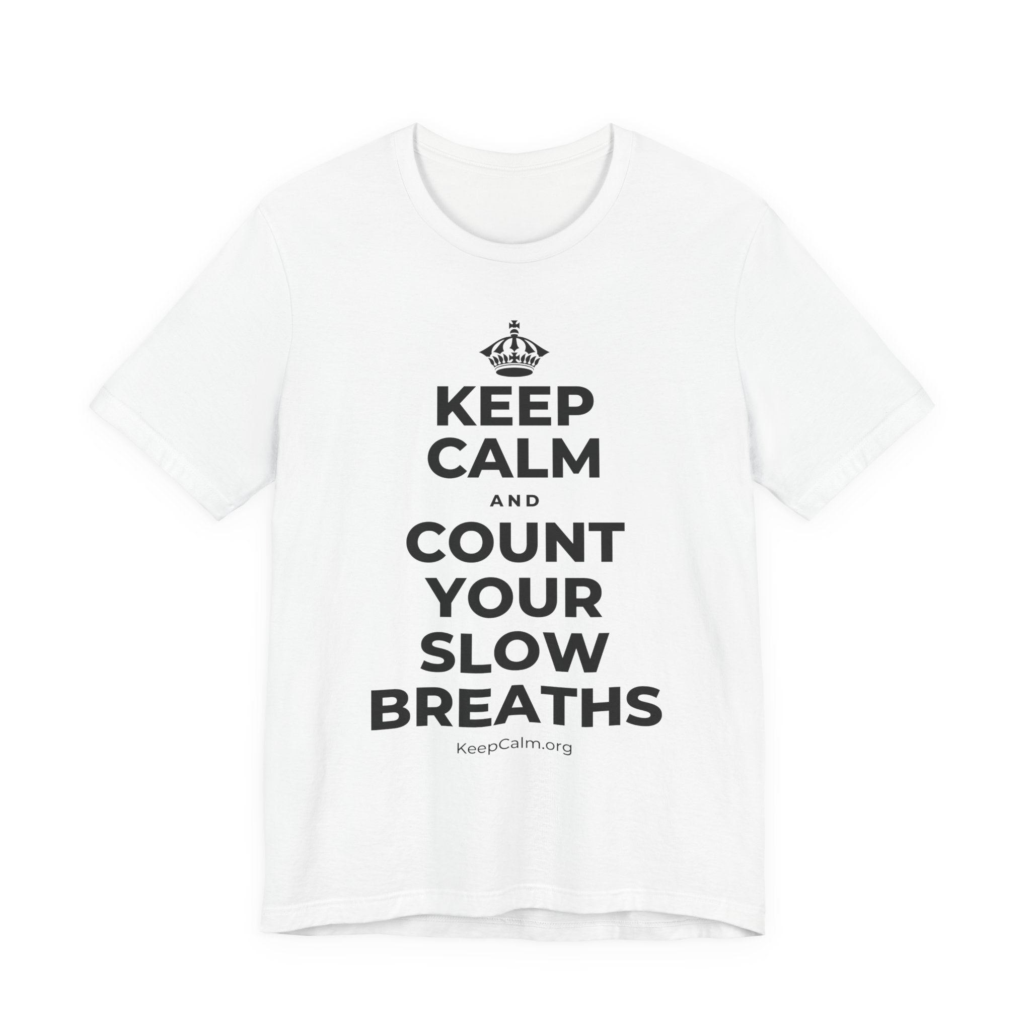 KEEP CALM AND COUNT YOUR SLOW BREATHS T-Shirt (White–Asphalt)