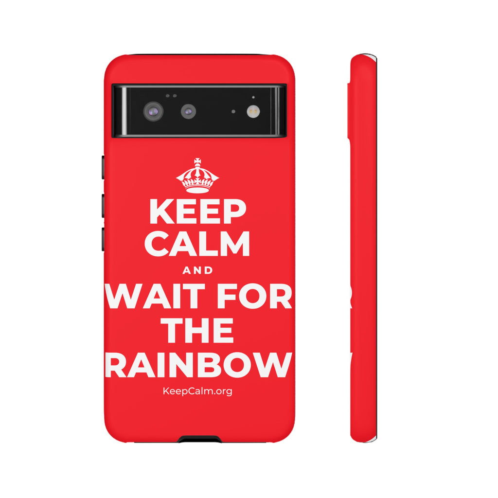KEEP CALM AND WAIT FOR THE RAINBOW Phone Case