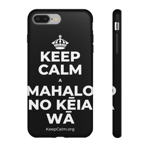 KEEP CALM A MAHALO NO KĒIA WĀ Phone Case